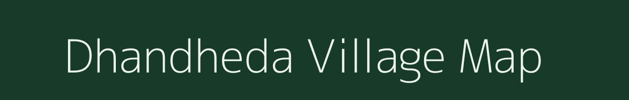 Dhandheda village map in Madhya Pradesh