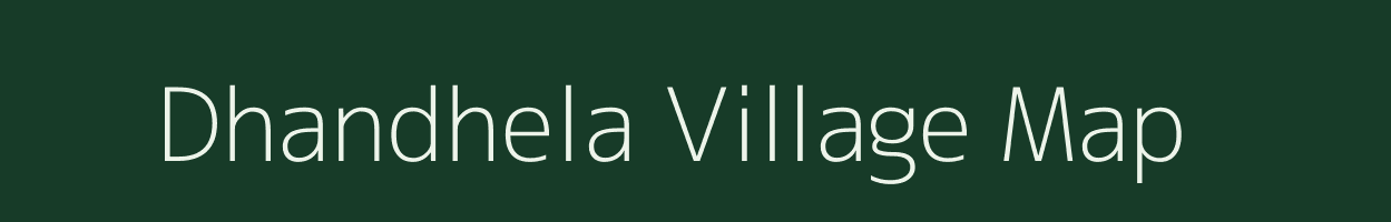 Dhandhela village map in Rajasthan