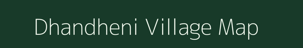 Dhandheni village map in Chhattisgarh