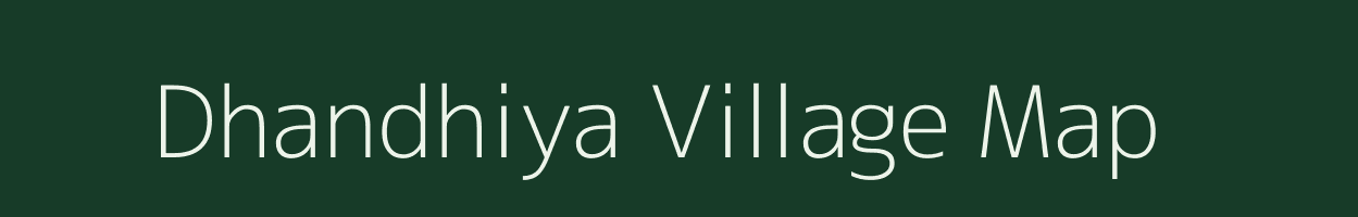 Dhandhiya village map in Gujarat