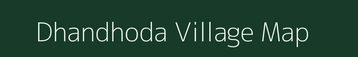 Dhandhoda village map in Gujarat