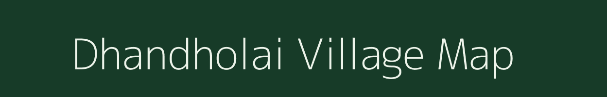 Dhandholai village map in Rajasthan