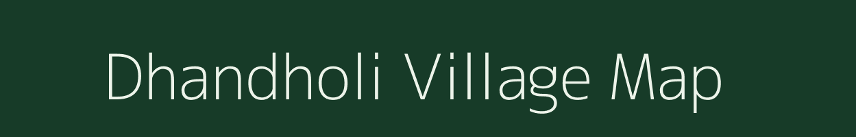 Dhandholi village map in Rajasthan