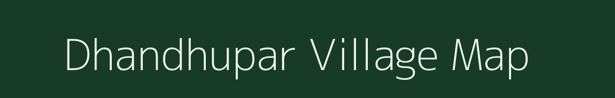 Dhandhupar village map in Uttar Pradesh