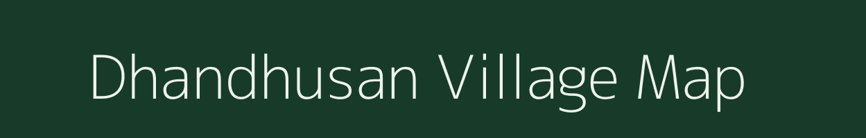 Dhandhusan village map in Gujarat