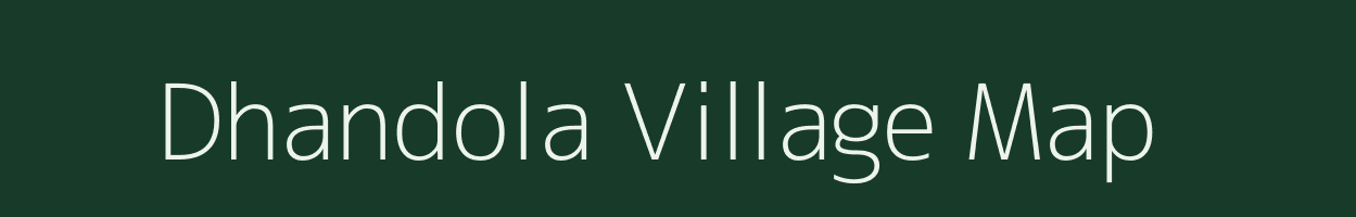 Dhandola village map in Uttar Pradesh