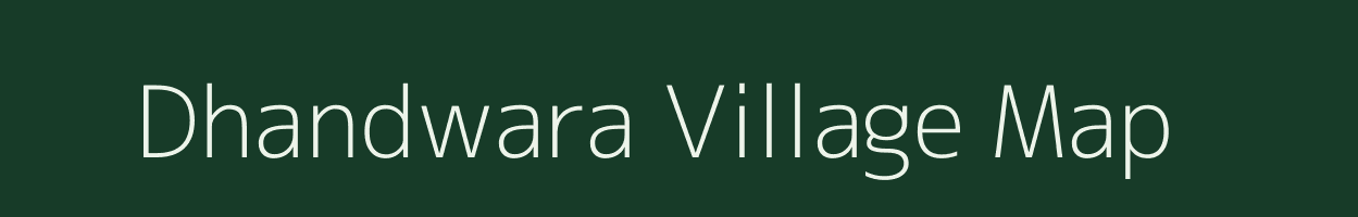 Dhandwara village map in Uttar Pradesh