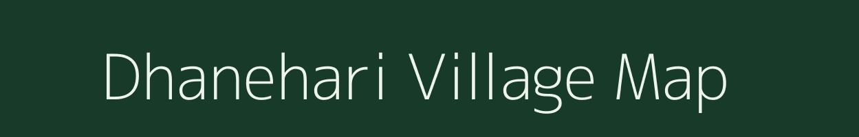 Dhanehari village map in Uttar Pradesh