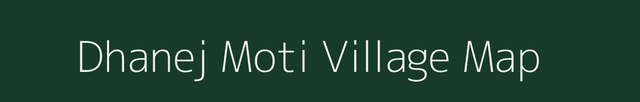 Dhanej Moti village map in Gujarat