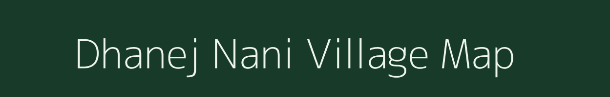 Dhanej Nani village map in Gujarat