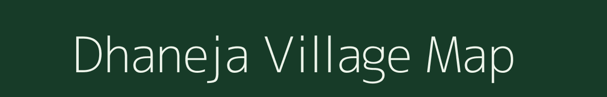 Dhaneja village map in Uttar Pradesh