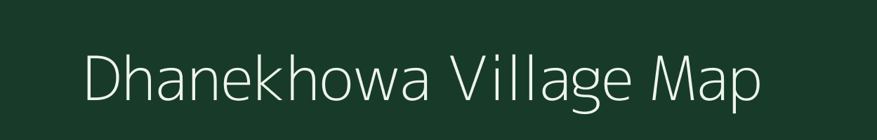 Dhanekhowa village map in Assam