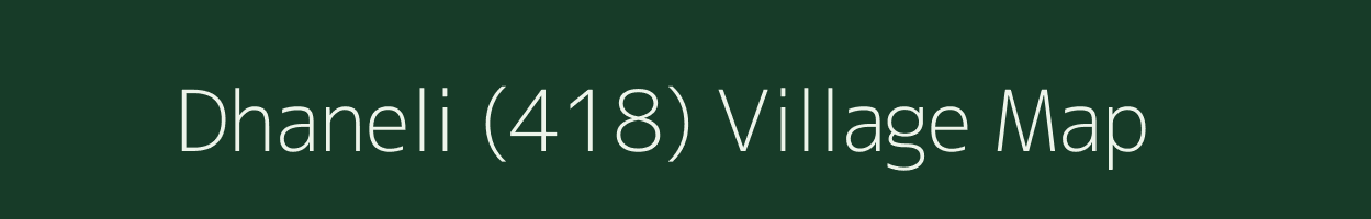 Dhaneli (418) village map in Himachal Pradesh