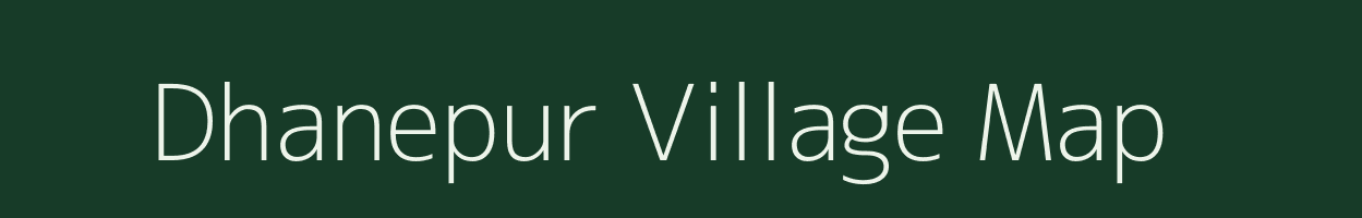 Dhanepur village map in Jharkhand