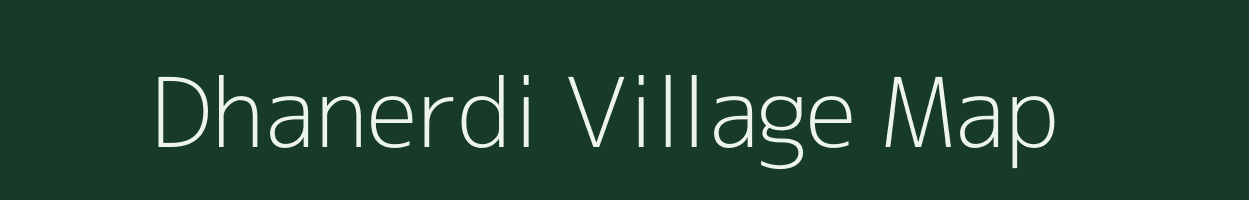 Dhanerdi village map in Rajasthan