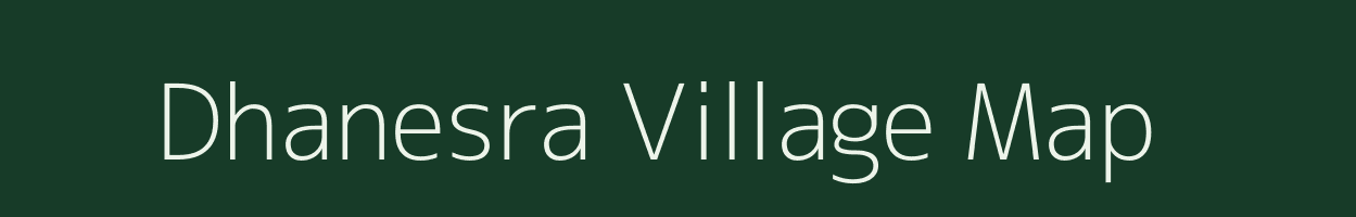 Dhanesra village map in Rajasthan