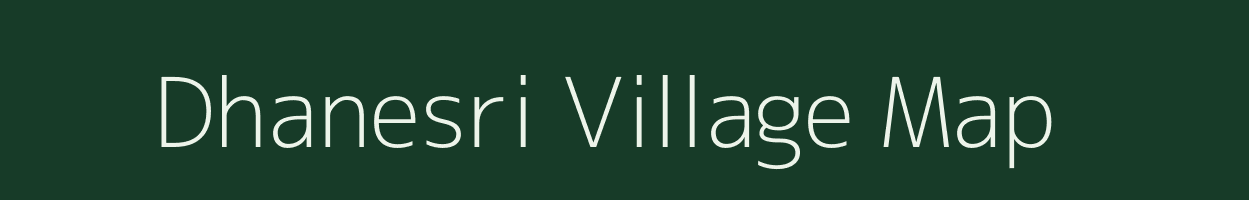 Dhanesri village map in Bihar