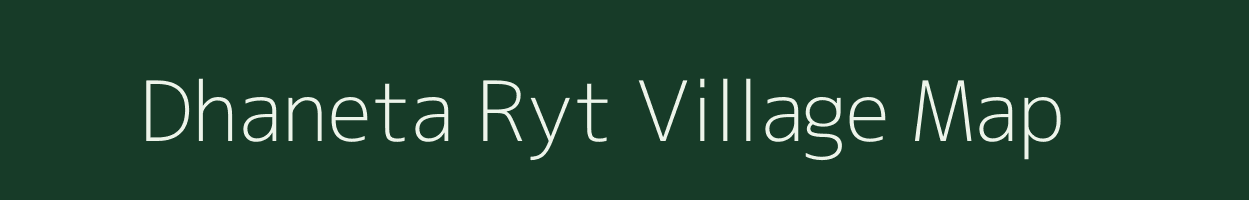 Dhaneta Ryt village map in Madhya Pradesh