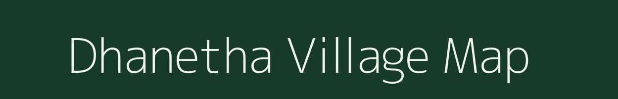 Dhanetha village map in Bihar