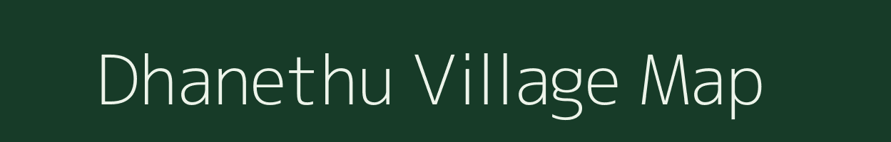 Dhanethu village map in Uttar Pradesh