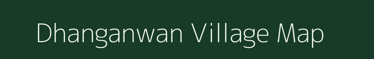 Dhanganwan village map in Bihar