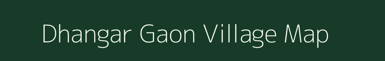 Dhangar Gaon village map in Uttarakhand