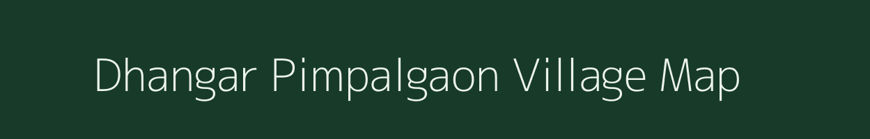 Dhangar Pimpalgaon village map in Maharashtra
