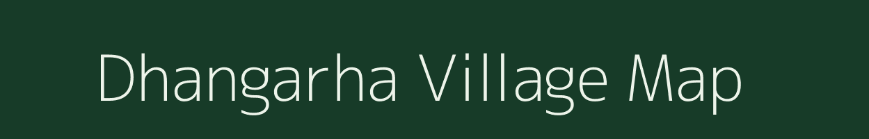 Dhangarha village map in Bihar