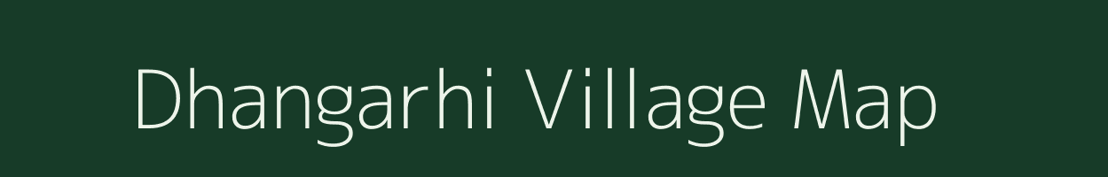Dhangarhi village map in Bihar