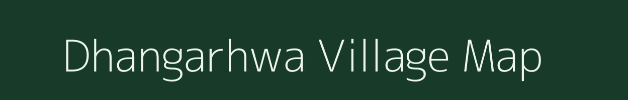 Dhangarhwa village map in Bihar