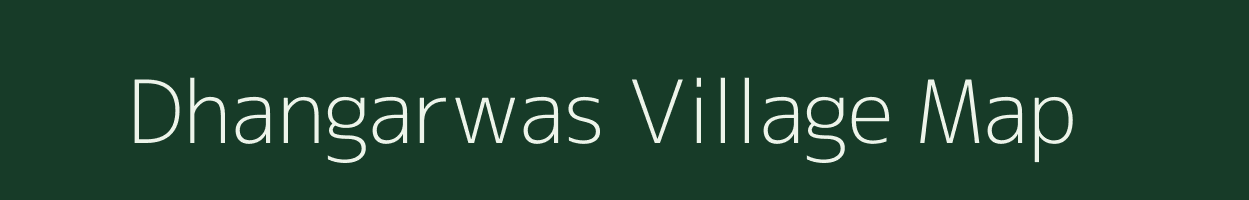 Dhangarwas village map in Rajasthan