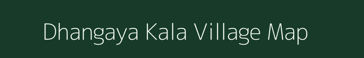 Dhangaya Kala village map in Uttar Pradesh