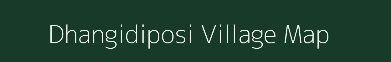 Dhangidiposi village map in Odisha