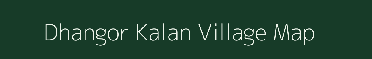 Dhangor Kalan village map in Madhya Pradesh