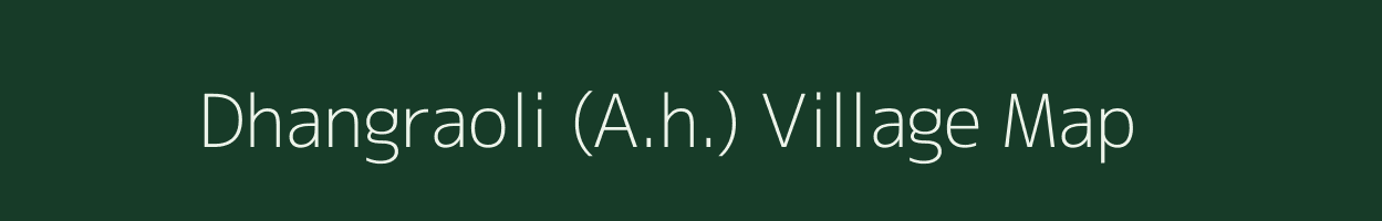 Dhangraoli (A.h.) village map in Uttar Pradesh