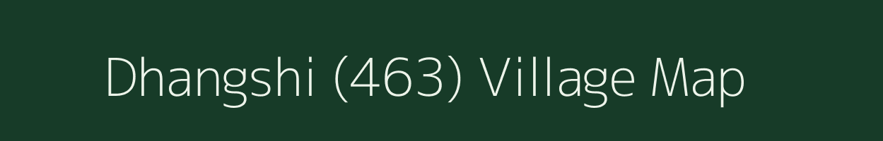 Dhangshi (463) village map in Himachal Pradesh