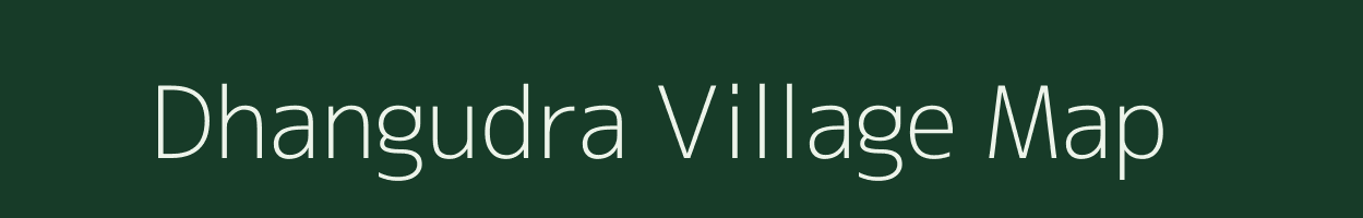 Dhangudra village map in Chhattisgarh