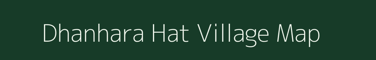 Dhanhara Hat village map in Bihar