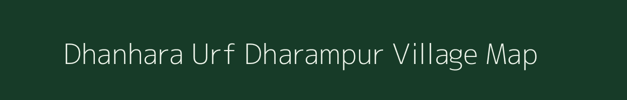 Dhanhara Urf Dharampur village map in Bihar