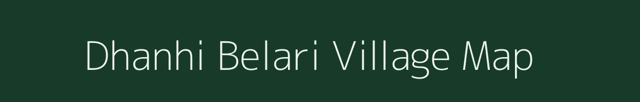 Dhanhi Belari village map in Bihar