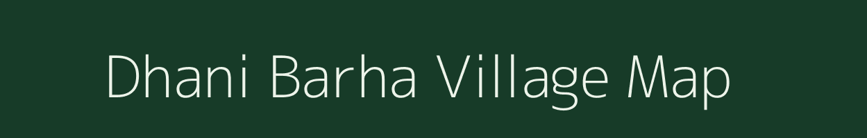 Dhani Barha village map in Rajasthan