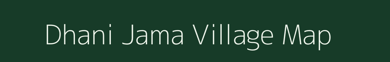 Dhani Jama village map in Rajasthan