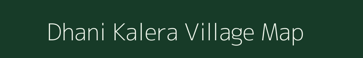 Dhani Kalera village map in Rajasthan