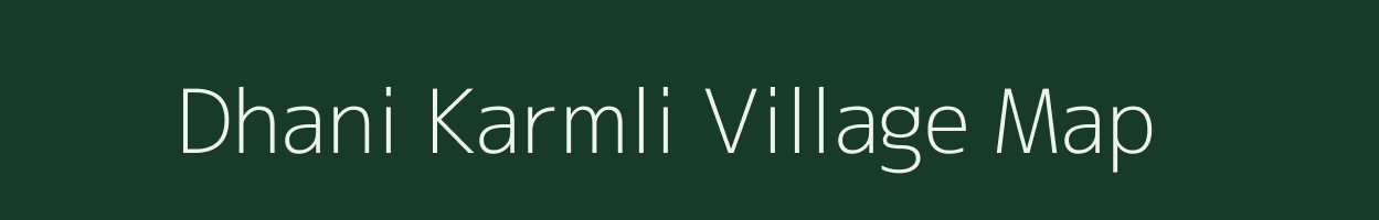Dhani Karmli village map in Rajasthan