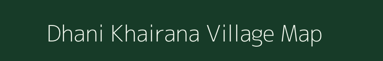 Dhani Khairana village map in Rajasthan