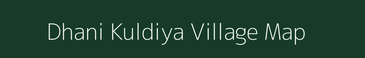 Dhani Kuldiya village map in Rajasthan