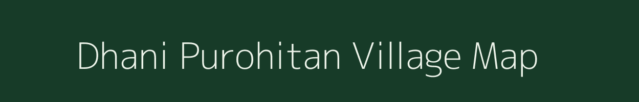 Dhani Purohitan village map in Rajasthan
