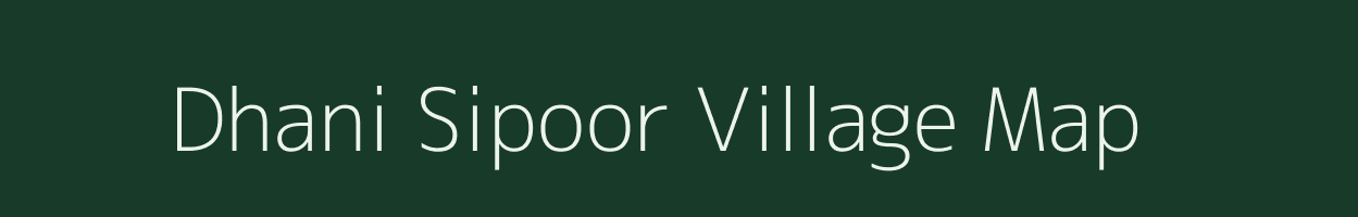 Dhani Sipoor village map in Rajasthan