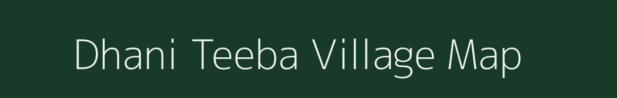 Dhani Teeba village map in Rajasthan