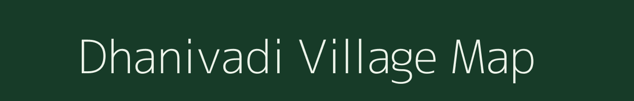 Dhanivadi village map in Gujarat